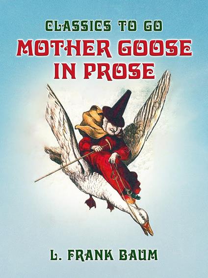 Mother Goose in Prose - L. Frank Baum - ebook