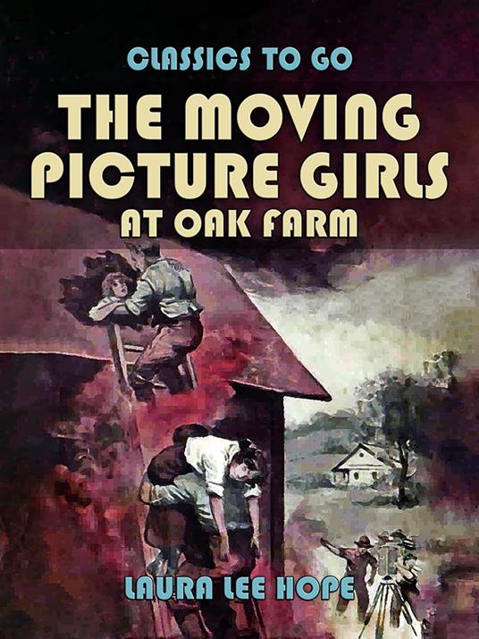The Moving Picture Girls At Oak Farm - Laura Lee Hope - ebook