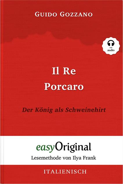 Il Re Porcaro / Der König als Schweinehirt (mit Audio) - Guido Gozzano,EasyOriginal Verlag,Ilya Frank,Katharina Trunk - ebook
