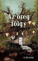 Az öreg tölgy - Oláh Ilona - cover