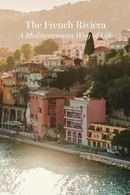 The French Riviera - A Mediterranean Way of Life - Lump - cover