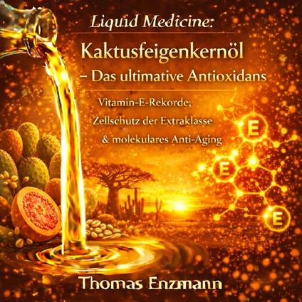 Liquid Medicine: Kaktusfeigenkernöl - Das ultimative Antioxidans