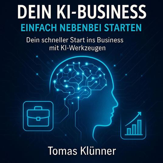 Dein KI-Business: Einfach nebenbei starten