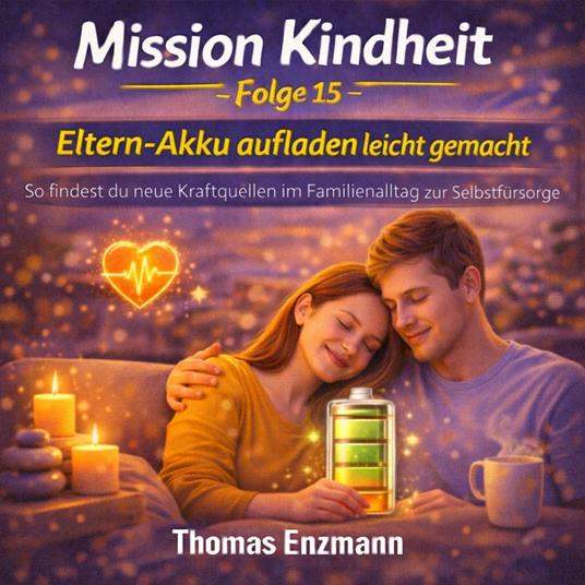 MISSION KINDHEIT - Folge 15 - Eltern-Akku aufladen leicht gemacht