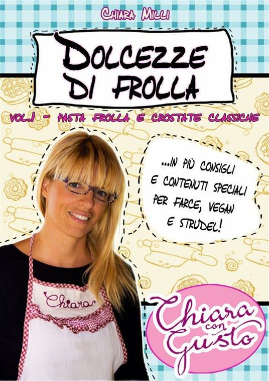 Dolcezze di frolla. Vol. 1 - Chiara Milli - ebook