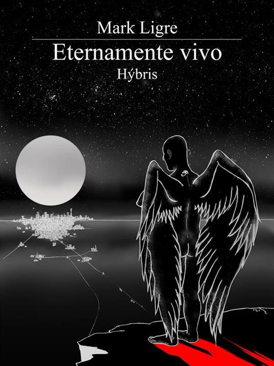 Eternamente vivo. Hybris - Mark Ligre - ebook