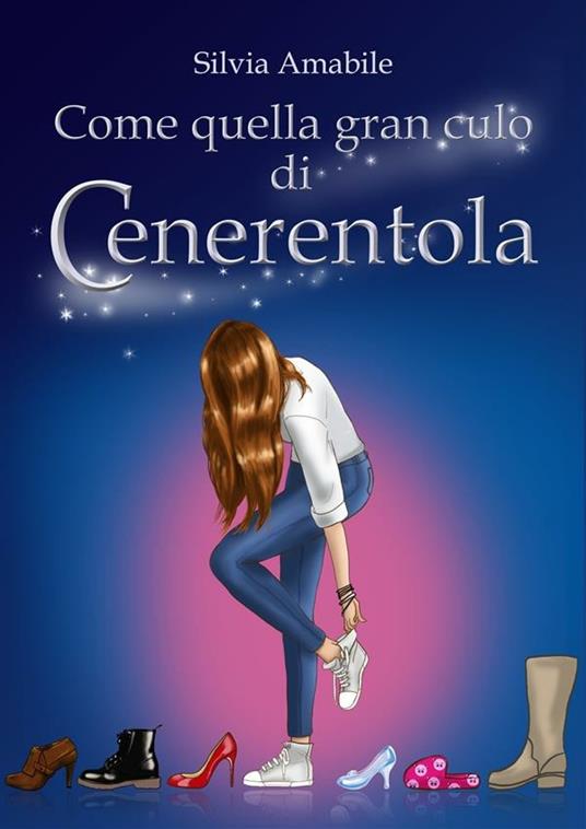 Come quella gran culo di Cenerentola - Silvia Amabile - ebook