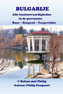 Bulgarije: Alle bezienswaardigheden in de provincies Ruse - Razgrad - Targovishte - Philip Poupaert - cover
