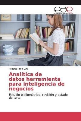 Analitica de datos herramienta para inteligencia de negocios - Roberto Pena Luna - cover