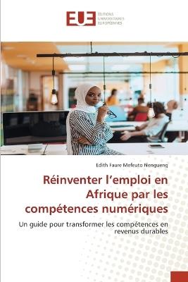 Réinventer l'emploi en Afrique par les compétences numériques - Edith Faure Mefeuto Nengueng - cover