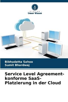Service Level Agreement-konforme SaaS-Platzierung in der Cloud - Bibhudatta Sahoo,Sumit Bhardwaj - cover