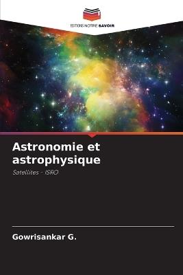 Astronomie et astrophysique - Gowrisankar G - cover