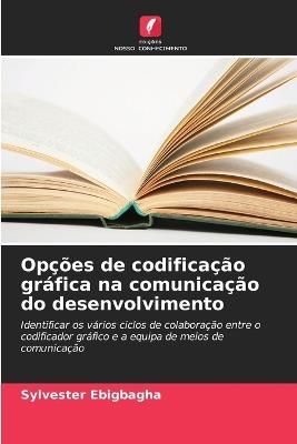 Opções de codificação gráfica na comunicação do desenvolvimento - Sylvester Ebigbagha - cover