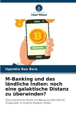 M-Banking und das l?ndliche Indien: noch eine galaktische Distanz zu ?berwinden? - Upendra Rao Bora - cover