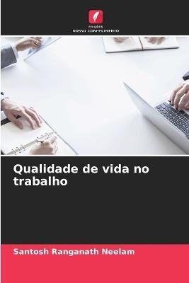 Qualidade de vida no trabalho - Santosh Ranganath Neelam - cover