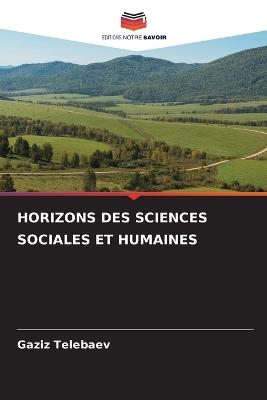 Horizons Des Sciences Sociales Et Humaines - Gaziz Telebaev - cover