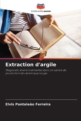 Extraction d'argile - Elvis Pantaleão Ferreira - cover