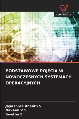 Podstawowe PojĘcia W Nowoczesnych Systemach Operacyjnych - Jayashree Ananth S,Naveen V S,Swetha E - cover