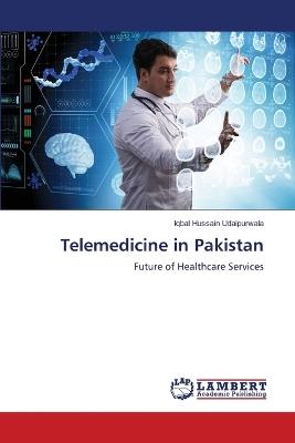 Telemedicine in Pakistan - Iqbal Hussain Udaipurwala - cover