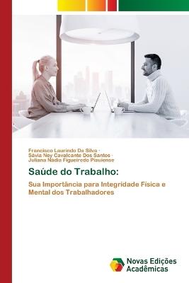 Saúde do Trabalho - Francisco Laurindo Da Silva,Sávia Ney Cavalcante Dos Santos,Juliana Nádia Figueiredo Piauiense - cover