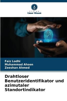 Drahtloser Benutzeridentifikator und azimutaler Standortindikator - Faiz Lodhi,Muhammad Ahsen,Zeeshan Ahmed - cover
