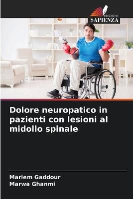 Dolore neuropatico in pazienti con lesioni al midollo spinale - Mariem Gaddour,Marwa Ghanmi - cover