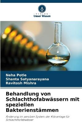 Behandlung von Schlachthofabwässern mit speziellen Bakterienstämmen - Neha Potle,Shanta Satyanarayana,Ravitosh Mishra - cover