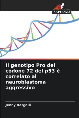 Il genotipo Pro del codone 72 del p53 è correlato al neuroblastoma aggressivo - Jenny Vergalli - cover