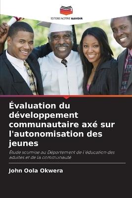 Évaluation du développement communautaire axé sur l'autonomisation des jeunes - John Oola Okwera - cover