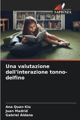 Una valutazione dell'interazione tonno-delfino - Ana Quan Kiu,Juan Madrid,Gabriel Aldana - cover