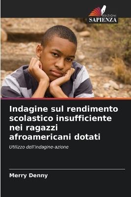 Indagine sul rendimento scolastico insufficiente nei ragazzi afroamericani dotati - Merry Denny - cover