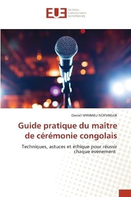 Guide pratique du maître de cérémonie congolais - Daniel Mwimbu Nofsinger - cover