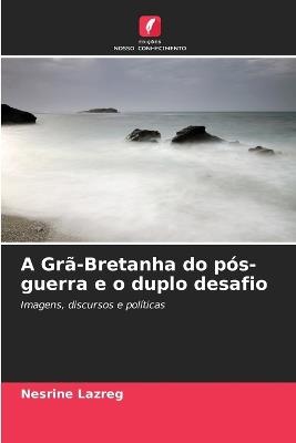 A Grã-Bretanha do pós-guerra e o duplo desafio - Nesrine Lazreg - cover