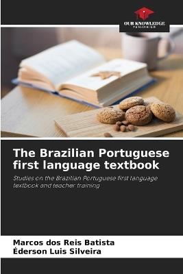 The Brazilian Portuguese first language textbook - Marcos Dos Reis Batista,Éderson Luis Silveira - cover
