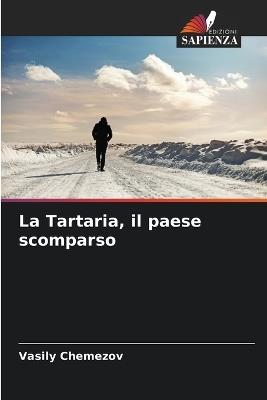 La Tartaria, il paese scomparso - Vasily Chemezov - cover