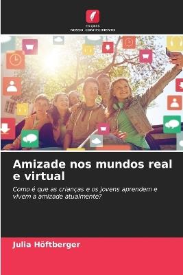 Amizade nos mundos real e virtual - Julia Höftberger - cover