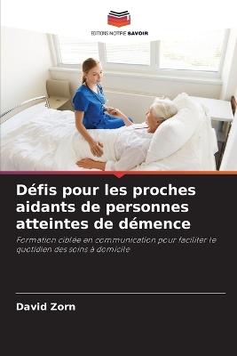 Défis pour les proches aidants de personnes atteintes de démence - David Zorn - cover