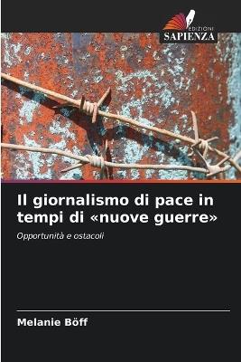 Il giornalismo di pace in tempi di nuove guerre - Melanie Böff - cover