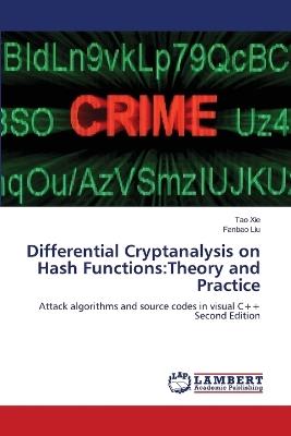 Differential Cryptanalysis on Hash Functions: Theory and Practice - Tao Xie,Fanbao Liu - cover