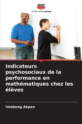 Indicateurs psychosociaux de la performance en mathématiques chez les élèves - Iniobong Akpan - cover