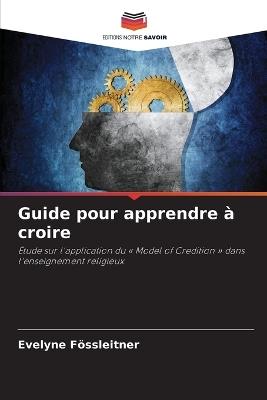 Guide pour apprendre à croire - Evelyne Fössleitner - cover