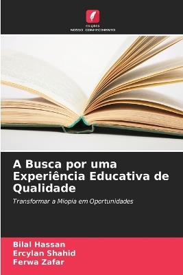 A Busca por uma Experiência Educativa de Qualidade - Bilal Hassan,Ercylan Shahid,Ferwa Zafar - cover
