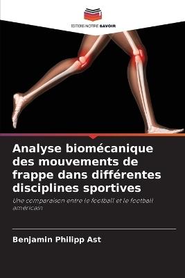 Analyse biomécanique des mouvements de frappe dans différentes disciplines sportives - Benjamin Philipp Ast - cover