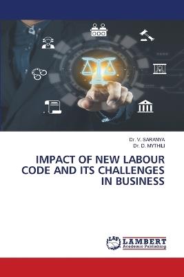 Impact of New Labour Code and Its Challenges in Business - V Saranya,D Mythili - cover