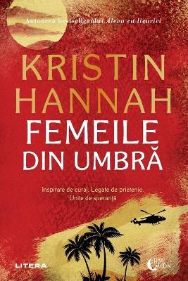 Femeile din umbra - Kristin Hannah - cover