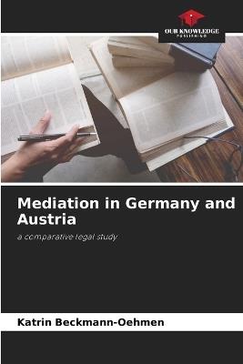 Mediation in Germany and Austria - Katrin Beckmann-Oehmen - cover