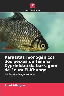 Parasitas monogênicos dos peixes da família Cyprinidae da barragem de Foum El-Khanga - Amel Allalgua - cover