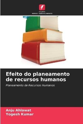 Efeito do planeamento de recursos humanos - Anju Ahlawat,Yogesh Kumar - cover