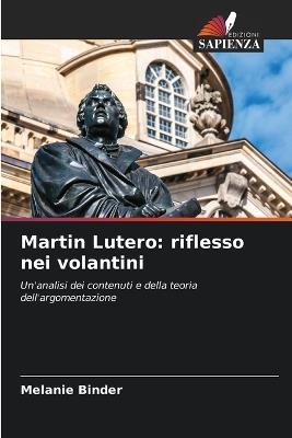 Martin Lutero: riflesso nei volantini - Melanie Binder - cover