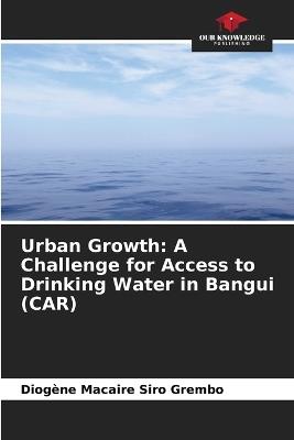 Urban Growth: A Challenge for Access to Drinking Water in Bangui (CAR) - Diogène Macaire Siro Grembo - cover